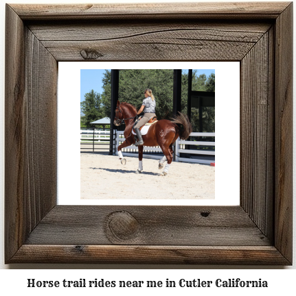 horse trail rides near me in Cutler, California